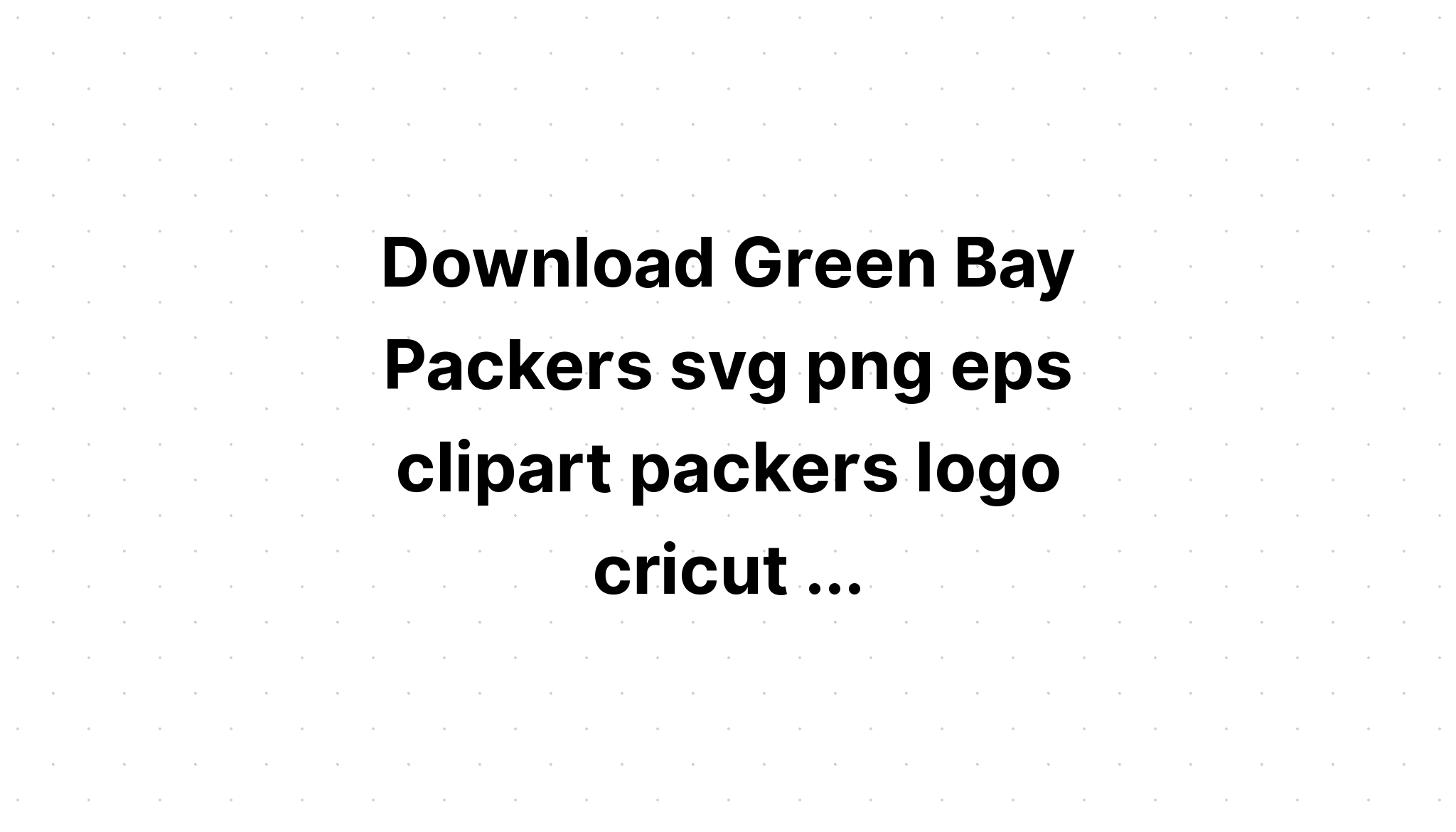 Download Free Greenbay Packer Svg - Download Free SVG Cut File